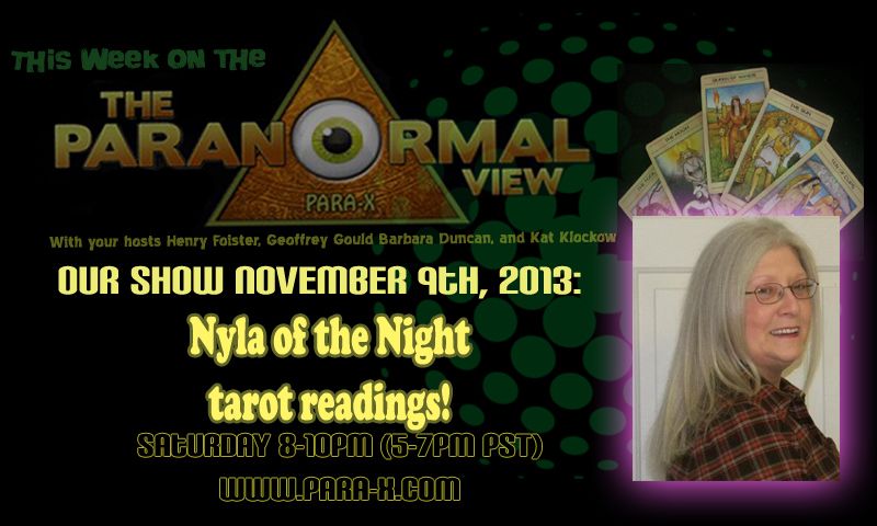 The Paranormal View 09 November 2013 edition with guest Nyla of the Night