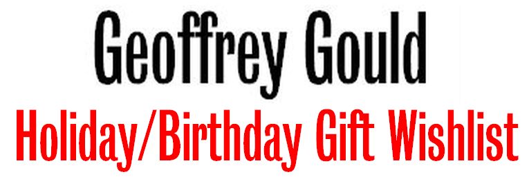 Geoffrey Gould Holiday/Gift Wishlist