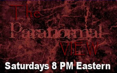 Paranormal View; Saturday nights at 8pm eastern, 5pm pacific