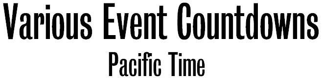Various Countdown/s; pacific time