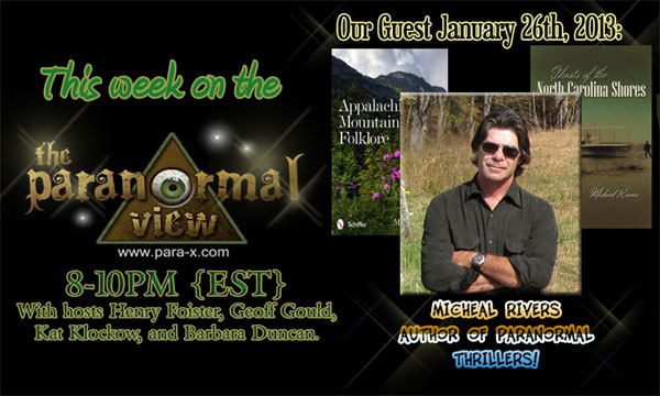 Micheal Rivers, January 26, 2013 guest on The Paranormal View