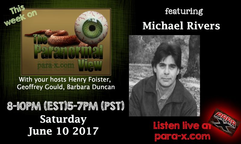 Micheal Rivers, June 10, 2017 guest on The Paranormal View